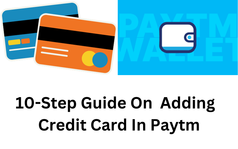 How to add Credit Card in Paytm-Your 10 Step Guide