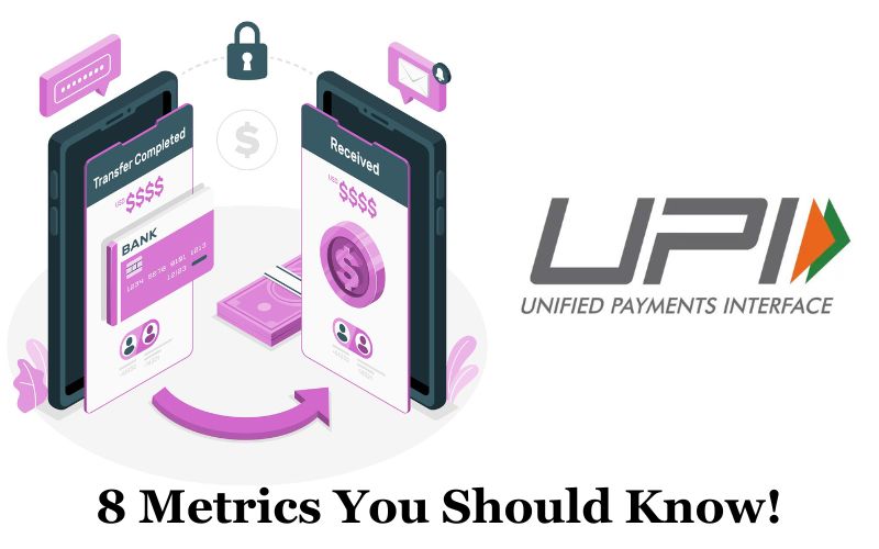 UPI – 8 Key Metrics You Should Know !