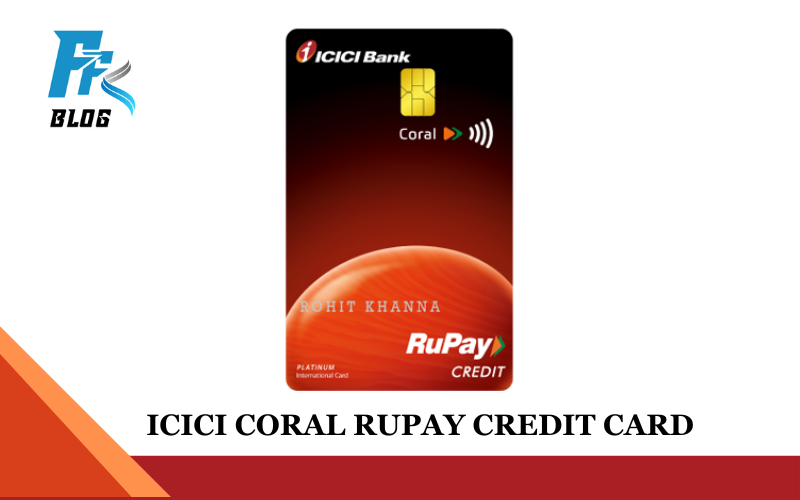 ICICI Coral Rupay Credit Card 10-Step Guide To Financial Rewards